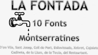 LA FONTADA (10 Fonts Montserratines).